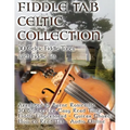 Fiddle Tab - Celtic Collection: 30 Celtic Fiddle Tunes with Easy Read Tablature and Notes - Paperback