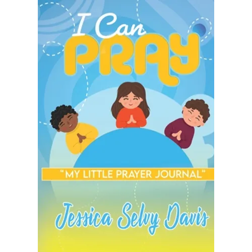 I Can Pray: My little prayer journal - Paperback
