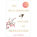 The Soul-Soaring Virtues of Separation: 111 Learnings to Heal Your Heart and Help You Fly - Paperback