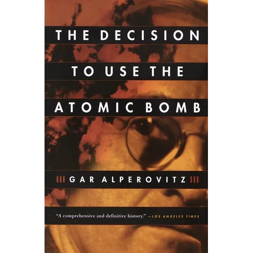 The Decision to Use the Atomic Bomb - Paperback