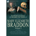 The Collected Supernatural and Weird Fiction of Mary Elizabeth Braddon: Volume 2-Including One Novel 'The Conflict, ' Two Novelettes and One Short Sto - Paperback