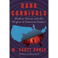 Dark Carnivals: Modern Horror and the Origins of American Empire - Hardcover