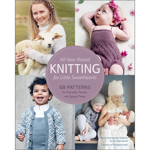 All-Year-Round Knitting for Little Sweethearts: 68 Patterns for Everyday, Parties, and Special Times - Hardcover