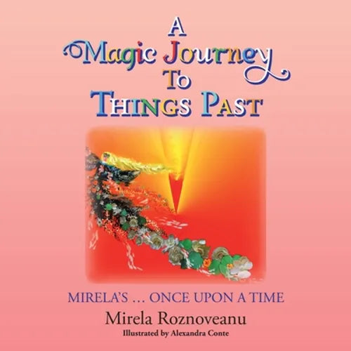 A Magic Journey to Things Past: Mirela's ... Once Upon a Time - Paperback