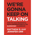 We're Gonna Keep On Talking: How to Lead Meaningful Race Conversations in the Elementary Classroom - Paperback
