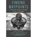 Finding Waypoints: A Warrior's Journey Toward Peace and Purpose - Hardcover