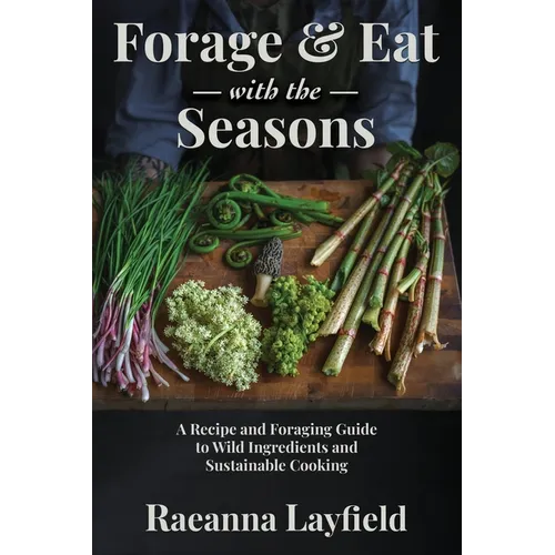 Forage & Eat With The Seasons - Hardcover