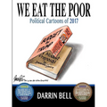 We Eat the Poor: Political Cartoons of 2017 - Paperback