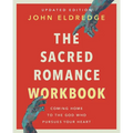 The Sacred Romance Workbook, Updated Edition: Coming Home to the God Who Pursues Your Heart - Paperback