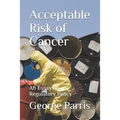 Acceptable Risk of Cancer: An Essay on Regulatory Policy - Paperback