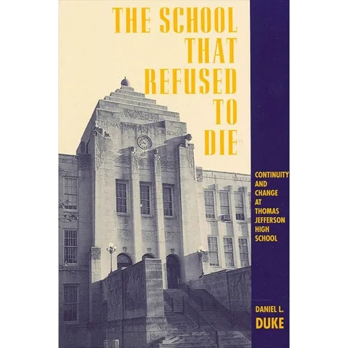 The School That Refused to Die: Continuity and Change at Thomas Jefferson High School - Paperback