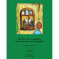 Why Does My Grandfather, Charles Darwin, Act So Strangely?: As Told by Bernard Darwin - Paperback