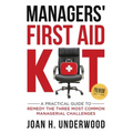 Managers' First Aid Kit: A Practical Guide to Remedy the Three Most Common Managerial Challenges - Paperback