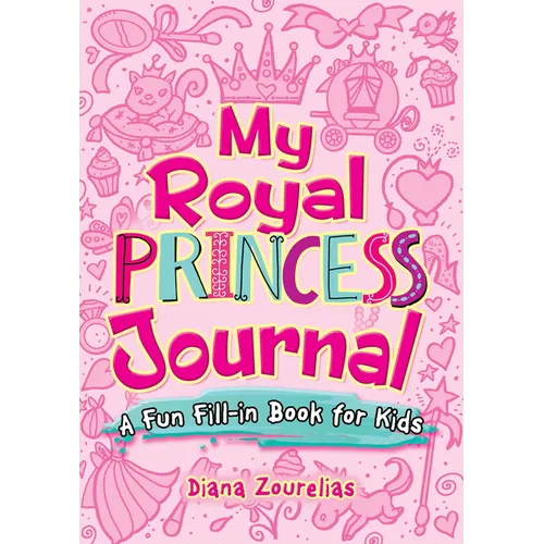 My Royal Princess Journal: A Fun Fill-In Book for Kids - Paperback