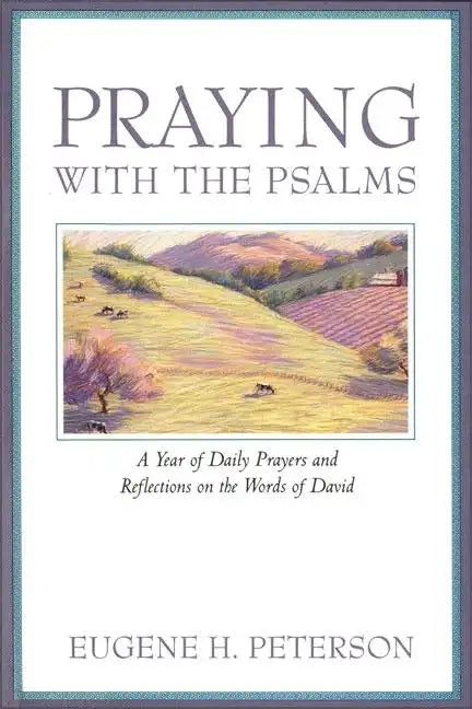 Praying with the Psalms: A Year of Daily Prayers and Reflections on the Words of David - Paperback