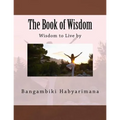 The Book of Wisdom: Wisdom to Live by - Paperback