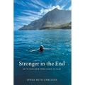 Stronger in the End: My 70 Year Swim from Chaos to Calm - Hardcover