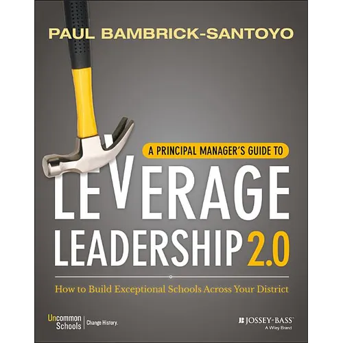 A Principal Manager's Guide to Leverage Leadership 2.0: How to Build Exceptional Schools Across Your District - Paperback
