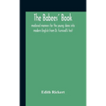 The Babees' Book: Medieval Manners For The Young: Done Into Modern English From Dr. Furnivall'S Text - Hardcover