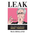 Leak: Why Mark Felt Became Deep Throat - Paperback