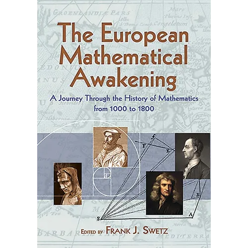 The European Mathematical Awakening: A Journey Through the History of Mathematics, 1000-1800 - Paperback
