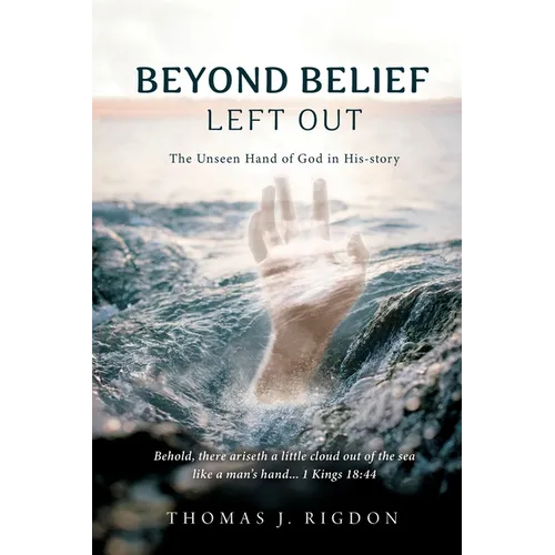 Beyond Belief - Left Out: The Unseen Hand of God in His-Story - Paperback