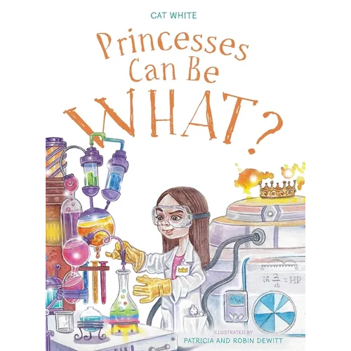 Princesses Can Be WHAT? - Hardcover