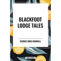 Blackfoot Lodge Tales - Paperback