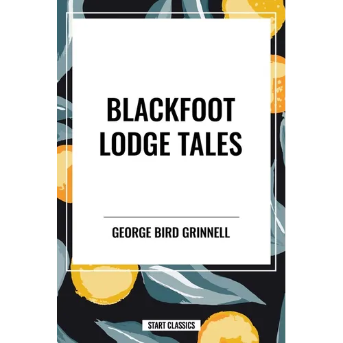 Blackfoot Lodge Tales - Paperback
