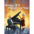 Honey, If It Wasn't for You - Hardcover