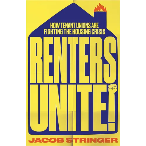 Renters Unite: How Tenant Unions Are Fighting the Housing Crisis - Paperback