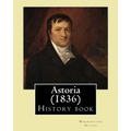 Astoria (1836) By: Washington Irving: History book - Paperback