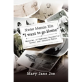 Xwist Memin Kin "I Want to go Home": Memories of Kamloops Residential School and Joeyaska Ranch - Paperback
