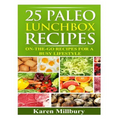 25 Paleo Lunchbox Recipes: On-The-Go Recipes For a Busy Lifestyle - Paperback