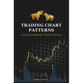 Trading Chart Patterns Including Candlestick Patterns and Breakout Patterns: The Simple Trading Book for Option, Future, Swing, Forex, and Day Traders - Paperback