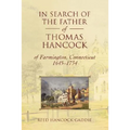 In Search of the Father of Thomas Hancock of Farmington, Connecticut, 1645-1734 - Paperback