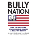 Bully Nation: How the American Establishment Creates a Bullying Society - Paperback
