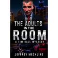 The Adults in the Room: A Tim Hall Mystery - Paperback