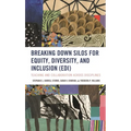 Breaking Down Silos for Equity, Diversity, and Inclusion (Edi): Teaching and Collaboration Across Disciplines - Hardcover
