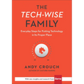 The Tech-Wise Family: Everyday Steps for Putting Technology in Its Proper Place - Hardcover