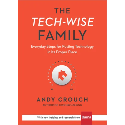 The Tech-Wise Family: Everyday Steps for Putting Technology in Its Proper Place - Hardcover