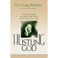 Hustling God: Why We Work So Hard for What God Wants to Give - Paperback