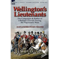 Wellington's Lieutenants: the Campaigns & Battles of 8 British Generals During the Napoleonic Wars - Paperback