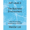 AAT Level 2 The Business Environment: FIVE AAT Practice Assessments (Q2022) - Paperback