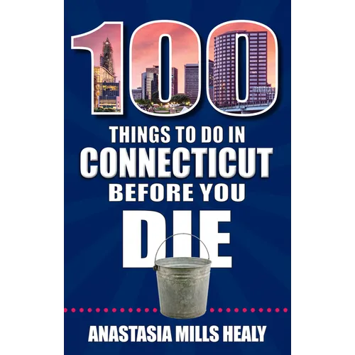100 Things to Do in Connecticut Before You Die - Paperback