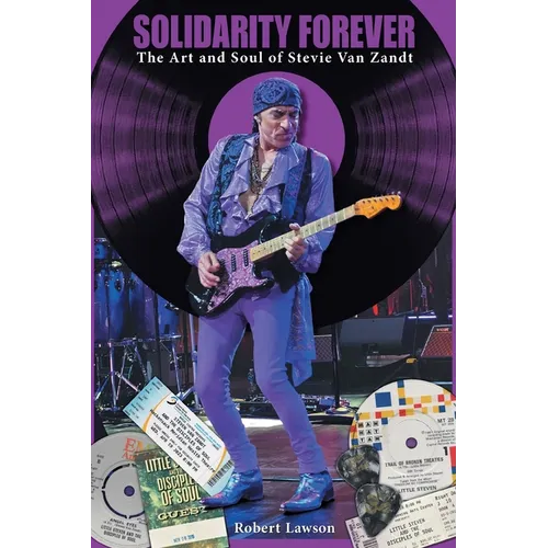 Solidarity Forever: The Art and Soul of Stevie Van Zandt - Paperback