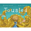 Tousled: A Heartwarming Picture Book for Kids About Uniqueness, Confidence, and Helping Others - Paperback