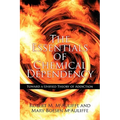 The Essentials of Chemical Dependency: Toward a Unified Theory of Addiction - Paperback