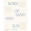 Born of Sand and Sun - Hardcover