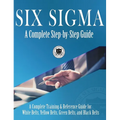 Six Sigma: A Complete Step-by-Step Guide: A Complete Training & Reference Guide for White Belts, Yellow Belts, Green Belts, and Black Belts - Hardcover
